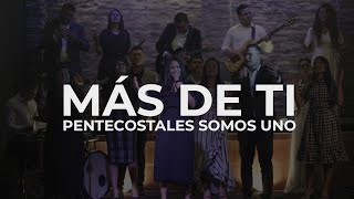 Vignette de la vidéo "Más de ti | Pentecostales Somos Uno"