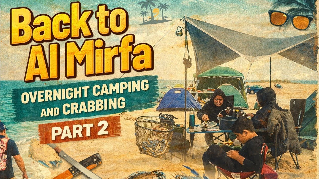 Camping Overnight at Al Mirfa Beach – Crabbing, Fishing & Campfire Day 2 of 2