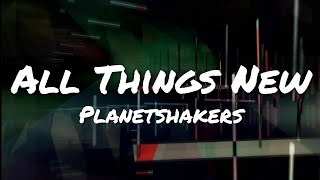 Planetshakers - All Things New (Demo) (Lyrics)