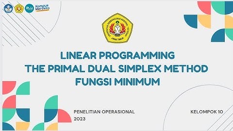 Linear Programming The Primal Dual Simplex Method Fungsi Minimum (Kelas A, Kel. 10) Ganjil 2023/2024