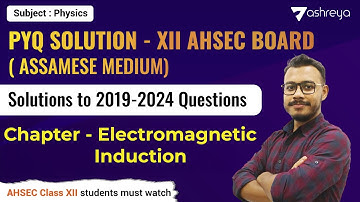 AHSEC PYQ [2019-2024] : Electromagnetic Induction | Assamese Medium