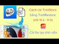 Cách cài TrollStore trên iOS 17 bằng TrollRestore @hadu75tv
