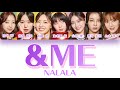 &amp;ME - NALALA (日プガールズ) 【パート分け/日本語字幕/歌詞/日プ/コンセプト評価】