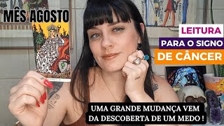 AGOSTO CÂNCER ♋ UMA GRANDE MUDANÇA VEM DA DESCOBERTA DE UM MEDO 🔥💖
