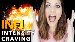 WHY THE INFJ NEEDS INTENSITY IN THEIR LIFE