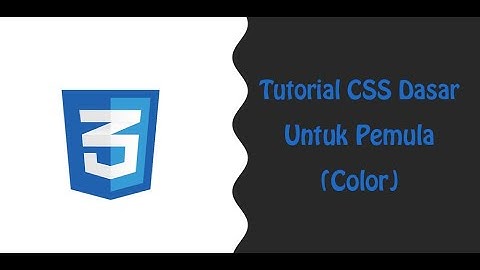 Tutorial CSS Color: CSS Dasar untuk Pemula - Bahasa Indonesia (bagian 10)