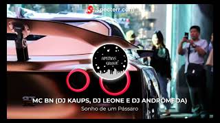 SONHO DE UM PASSARO - MC BN (DJ KAUPS, DJ LEONE E DJ ANDRÔMEDA)