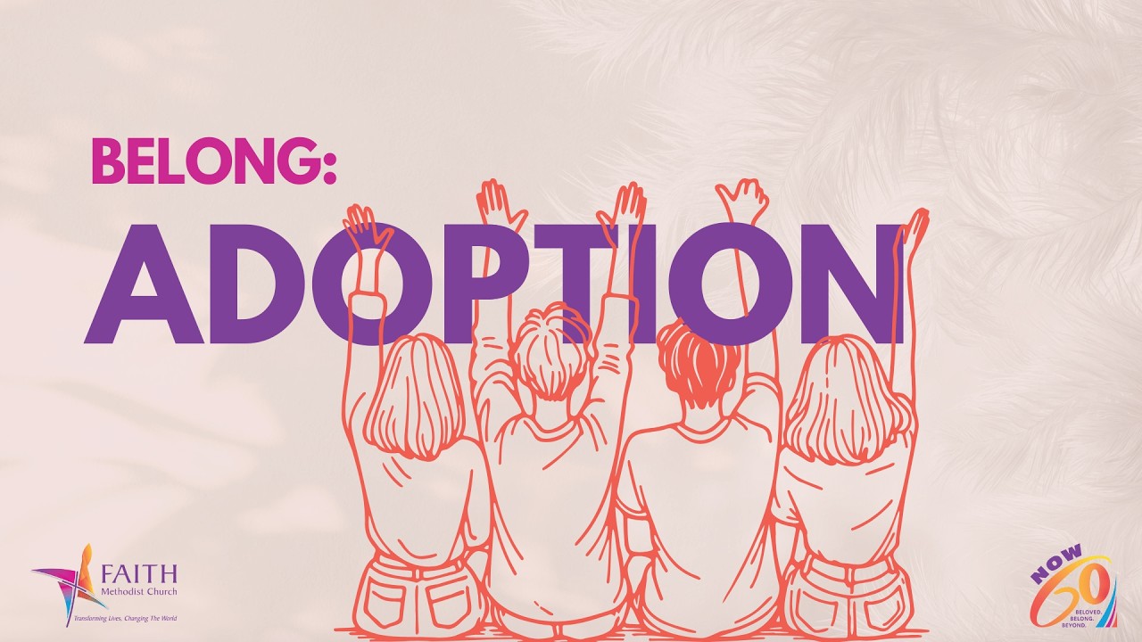 Belong: Adoption | Faith Methodist Church