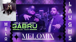GABRU DA NAAM ft. Ninja  MELOMIX