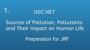 Sources of Pollution, Pollutants and Their Impact on Human Life, UGC NET , Paper 1 , imp questions