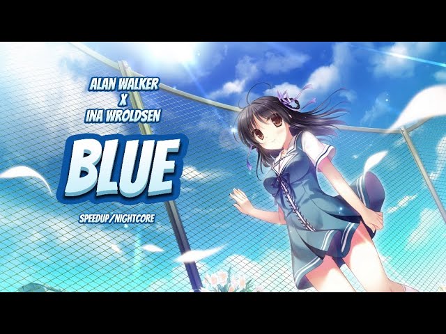 Blue -Alan Walker & Ina Wroldsen (Lyrics) SpeedUp•Nightcore