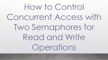 How to Control Concurrent Access with Two Semaphores for Read and Write Operations