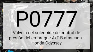 DTC P0777: Válvula del solenoide de control de presión del embrague A/T B atascada - Honda Odyssey