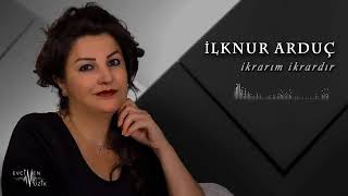 İkrarim İkrardir İlknur Arduç