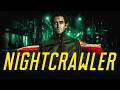 La película que REVELÓ el Lado Oscuro del ÉXITO l NIGHTCRAWLER l CREACIÓN DE NIGHTCRAWLER