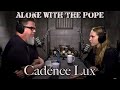Alone with the pope 18  cadence lux