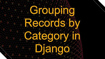 Grouping Records by Category in Django