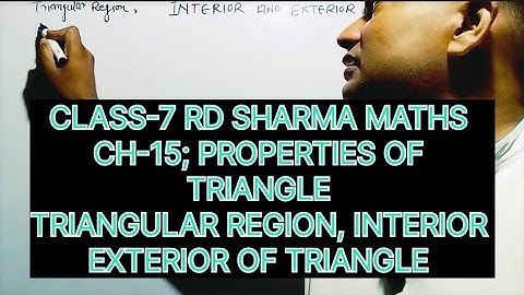 CLASS-7 RD SHARMA MATHS, CHAPTER -15 PROPERTIES OF TRIANGLE , triangular region, interior, exterior 