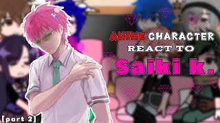 Anime characters react to Saiki K. || Kusuo Saiki |Disastrous Life Of Saiki K || Part - 2 ||