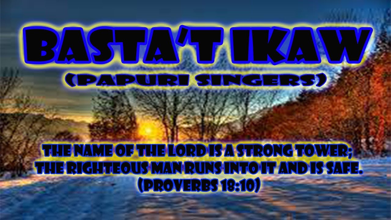 PAPURI SONG BASTA'T IKAW(LYRICS VIDEO)|| PAPURI SINGERS