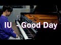 IU (아이유) - Good Day (좋은날)(feat. 잔소리) 편곡 연주 | piano cover