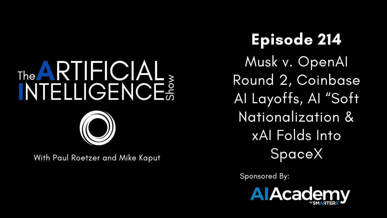 Ep. 214: Musk v. OpenAI Round 2, Coinbase AI Layoffs, AI “Soft Nationalization" & xAI + SpaceX
