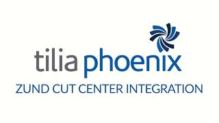 tilia Phoenix - Zund Cut Center Integration in Phoenix 7.0