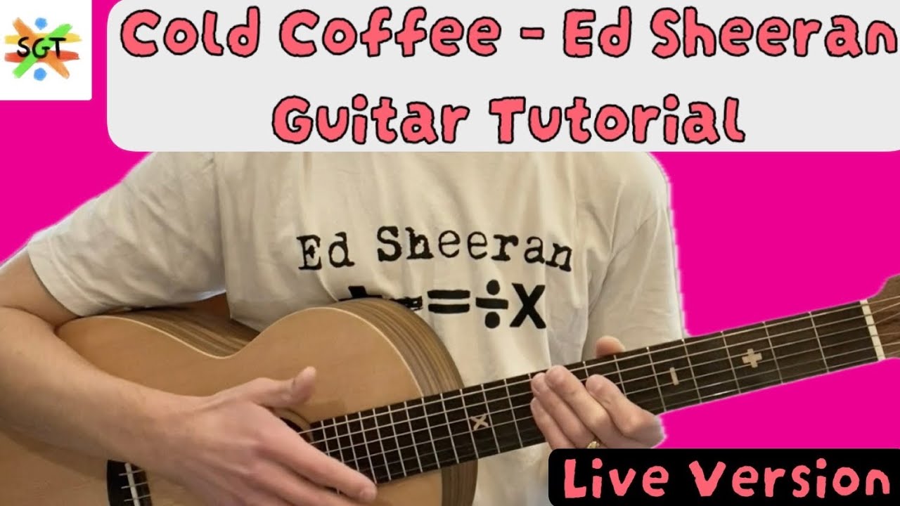Cold Coffee Guitar Tutorial (Live Version) Ed Sheeran [Chords and Strumming]