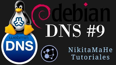 DNS #9 -  Configurar un Servidor DNS en Debian 11 Edu con WebMin