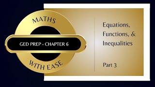 Lecture 16 of 19 | Equations, Functions, & Inequalities | GED Math - Kaplan Review |  Ch 6, Part 3