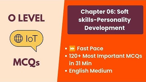 Chapter 06: Soft skills-Personality Development | O Level | M4R5 IoT | English MCQs