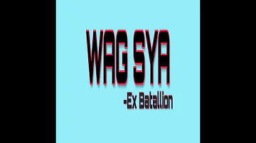 WAG SYA | EX BATALLION | OFFICIAL LYRICS VIDEO | S.O.N.S Of Nanay Sabel OST | NEW SONG 2019