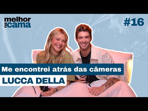 LUCCA DELLA: I found myself behind the cameras | Better in Bed #16