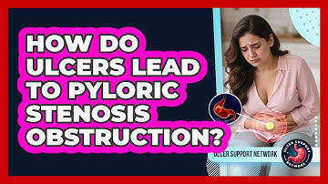 How Do Ulcers Lead To Pyloric Stenosis Obstruction? - Ulcer Support Network