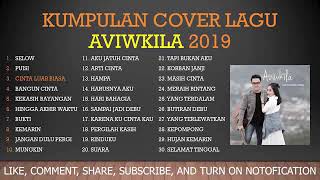 KUMPULAN COVER LAGU AVIWKILA 2019 FULL ALBUM