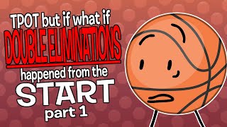TPOT but what if Double Eliminations happened from the Start? | BFDI 'What if'