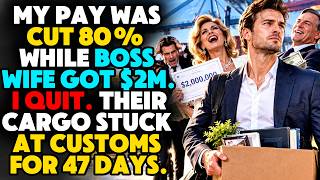 My Pay Was Cut 80% While Boss Wife Got $2M. I Quit. Their Cargo Stuck at Customs for 47 Days.