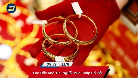 Giá Vàng 22/11: Lao Dốc Khó Tin, Người Mua Chớp Cơ Hội