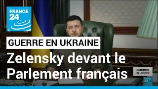Guerre en Ukraine : Volodymyr Zelensly va s'adresser aux parlementaires français • FRANCE 24