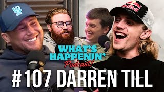 DARREN TILL TALKS UFC RETURN, JAKE PAUL AND MIKE PERRY - What’s Happenin’ Podcast EP - 107
