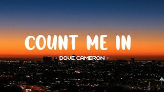 Dove Cameron - Count Me In Lyrics🎵(Tiktok Song) | Even when you're gone I feel you close