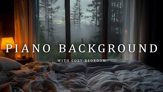 Piano Background Music - Relax Your Spirit In Cozy Bedroom With Soothing Piano Sounds 🎶