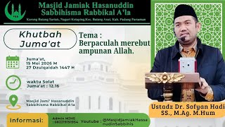 Khutbah Jumaat Bersama  Ustadz Dr Sofyan Hadi Ss Mag Mhum