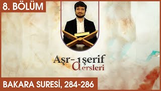 Aşr-ı Şerif Dersleri 8. Bölüm, Bakara Suresi 284-286 