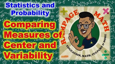 Comparing Measures of Center and Variability