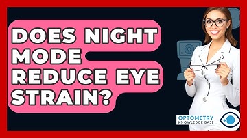 Does Night Mode Reduce Eye Strain? - Optometry Knowledge Base