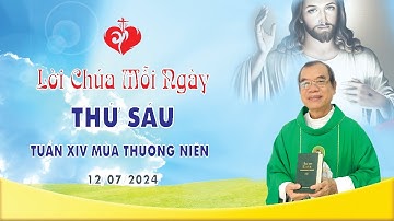 LỜI CHÚA | THỨ SÁU TUẦN XIV MÙA THƯỜNG NIÊN | 12/07/2024