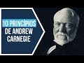 Andrew Carnegie: 10 Princípios do Sucesso