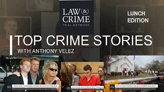 Daily Top Crime Stories with Anthony Velez Lunch Edition