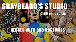 GRAYBEARDS STUDIO: EP. 141 Superheroes with BAD costumes